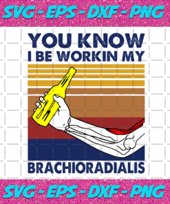 Vintage You Know I Be Workin My Brachioradialis Svg TD15092020