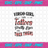 Virgo Girl With Tattoos Pretty Eyes And Thick Things Living My Best Life Virgo Girl Virgo Girl Svg BD0308202011
