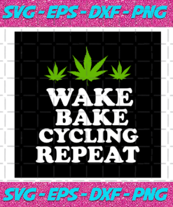 Wake Bake Cycling Repeat Cannabis Svg TD19122020