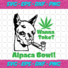 Wanna toke alpaca bowl weed svg TD05082020