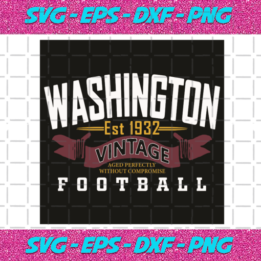 Washington Est 1932 Vintage Aged Perfectly Without Compromise Football Svg SP17122022
