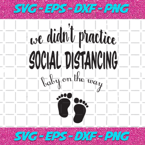We Didnt Practice Social Distancing Svg TD1512202043