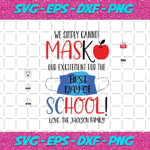 We Simply Cannot Mask First Day Of School Face Mask Face Mask Svg SC18082020