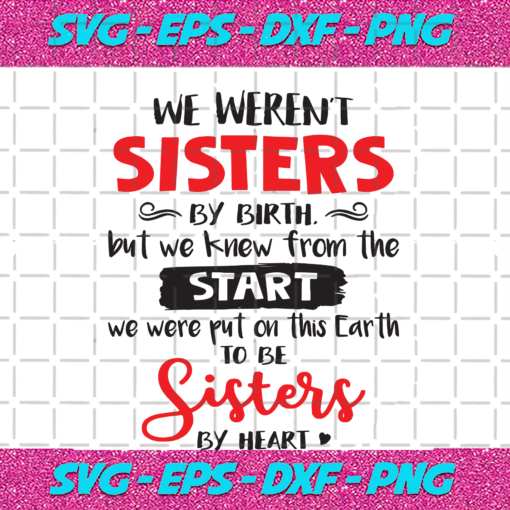 We Werent Sisters By Birth But We Knew From The Start Trending Svg TD08092020