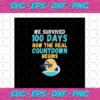 We survived 100 days The real count down begins 100th Days Svg BS24072020 44fd025c 02e3 46cb b4bb 06b22b64df2c