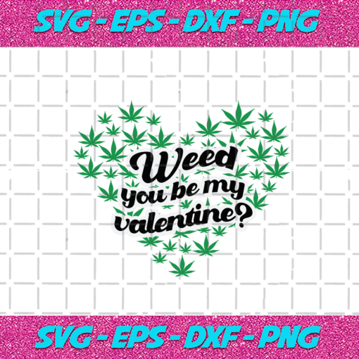 Weed You Be My Valentine Svg TD27012021
