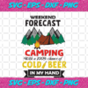 Weekend Forecast Camping With A 100 Chance Of Cold Beer In My Hand Trending Svg TD08092020