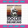 Weekend Forecast Soccer With A Chance Of Drinking Svg SP05122020