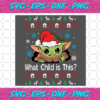 What Child Is This Baby Yoda Svg CM1212202016