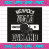 What Happens In Vegas Started In Oakland Svg SP09012053