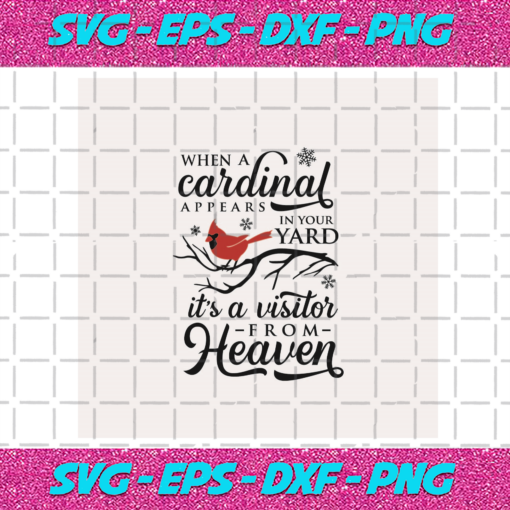When A Cardinal Appears In Your Yard Its A Visitor From Heaven Christmas Svg CM06112020