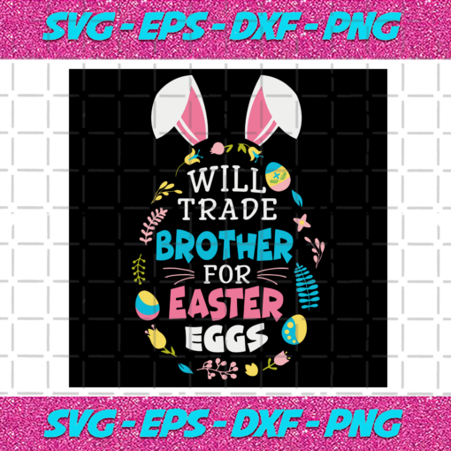 Will Trade Brother For Easter Eggs Svg EA1712202011 b0bae3f1 2396 42b0 bab9 716e02bf1f51