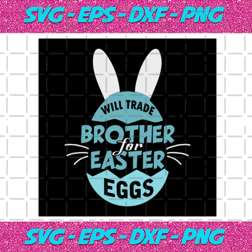 Will Trade Brother For Easter Eggs Svg EA19122020