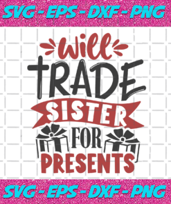 Will Trade Sister For Presents Christmas Svg CM17112020