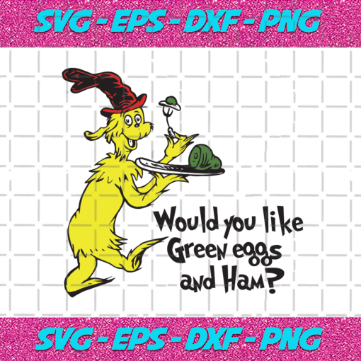 Would You Like Green Eggs And Ham Svg DR15012021