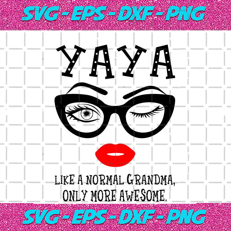 yaya-like-a-normal-grandma-only-more-awesome-svg-trending-svg-yaya-svg