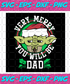 Yoda Verry Merry You Will Be Dad Svg Christmas Svg Xmas Svg Christmas Gift Merry Christmas Yoda Svg Yoda Dad Svg Dad Svg Be Dad Father Svg Daddy Svg Dada Svg Yoda Svg Yoda Star Wars
