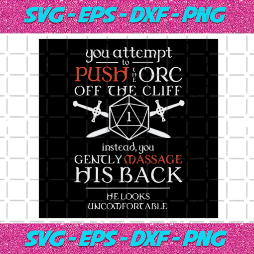 You Attempt To Push The Orc Off The Cliff Svg TD4012020