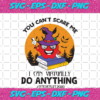 You Cant Scare Me I Can Virtually Do Anything Halloween Svg HW11092020