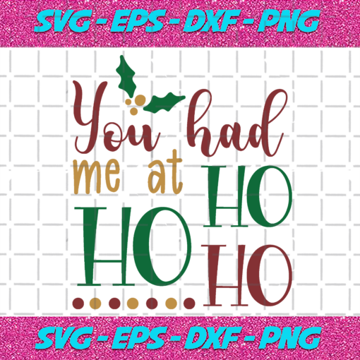 You Had Me At Ho Ho Ho Christmas Png CM2611202020