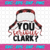 You Serious Clark Christmas Svg CM17112020