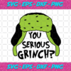 You Serious Grinch Svg CM24112020