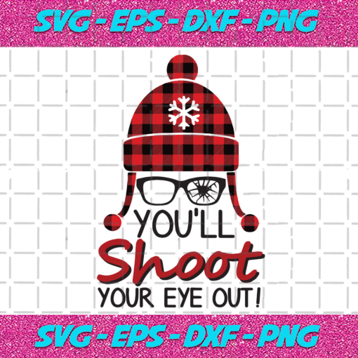 You Will Shoot Your Eye Out Christmas Svg CM261120207