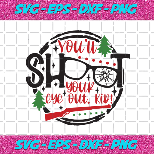 You Will Shoot Your Eye Out Kid Christmas Svg CM2511202011