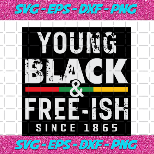 Young Black And Free ish Trending Svg TD11082020