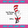 Your Mesage Goes Here Drseuss Svg TD30012125
