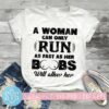 a woman can only run