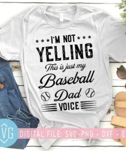 Baseball Dad SVG Im Not Yelling This Is Just My Baseball Dad Voice SVG