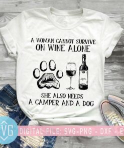 A Woman Cannot Survive On Wine Alone She Also Needs A Camper And A Dog SVG