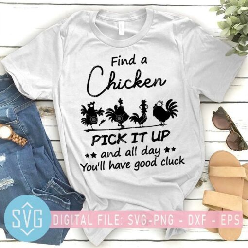 find a chicken pick it up and all day youll have good cluck svg 839031