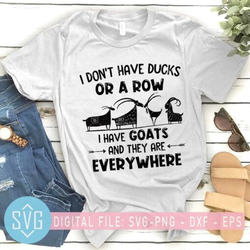 i dont have ducks or a row i have goats and they are everwhere svg 997963