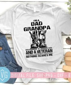 Im A Dad Grandpa And A Veteran Nothing Scares Me SVG Veteran Dad SVG
