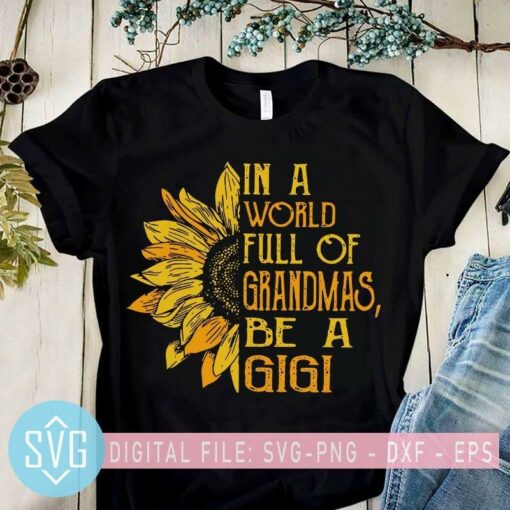 in a world full of grandmas be a gigi svg sunflower gigi svg 438324