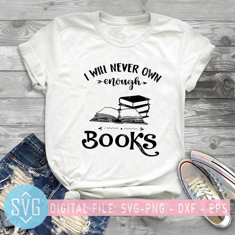 I Will Never Own Enough Books SVG Books Lover Book Vector Read Books ...