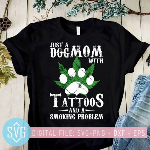 justadogmomwithtattoosandasmokingproblem