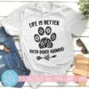 life is better with dogs around svg dog paw flower svg 313431