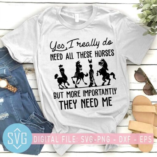 yes i really do need all these horses but more importantly they need me horse svg 453588