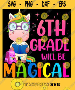 6th Grade Will Be Magical Unicorn Back To School Unisex T Shirt T Shirt