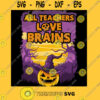 All Teachers Love Brains Funny School Halloween T Shirt