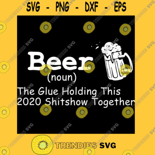 Beer The Glue Holding This 2020 Shitshow Together Funny Anti 2020 Classic T Shirt