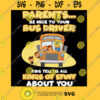 Bus Driver Kids Tell Us All Kings Of Stuff About You Funny Back To School T Shirt