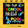 Bye Bye School Hello Pool Summer Student Funny Student T Shirt