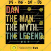 Dan The Man The Myth The Legend Fathers Day Birthday Gift Classic T Shirt