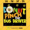 Donut Pinch The Bus Driver Funny Back To School T Shirt