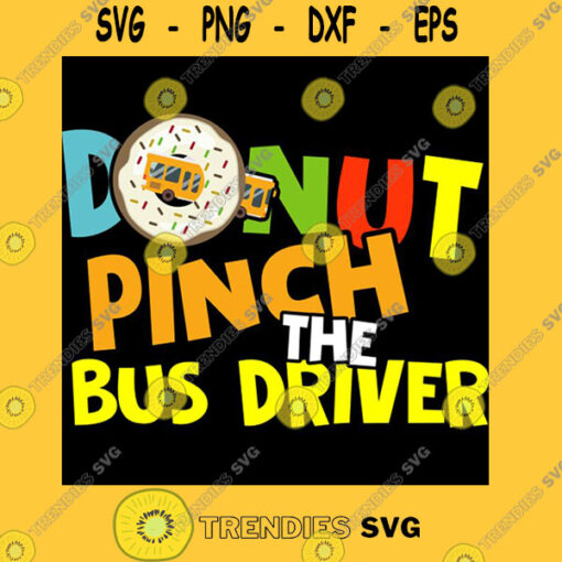 Donut Pinch The Bus Driver Funny Back To School T Shirt