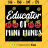 Educator Of Mini Minds Kindergarten Teacher T Shirt